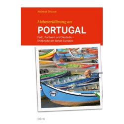 Liebeserklärung an Portugal. Fado, Portwein und Saudade.