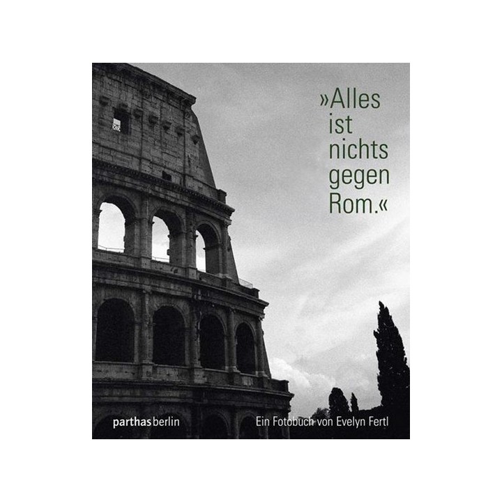 »Alles ist nichts gegen Rom.« Ein Fotobuch.