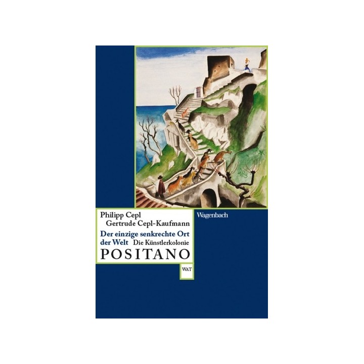 Der einzige senkrechte Ort der Welt. Die Künstlerkolonie Positano.