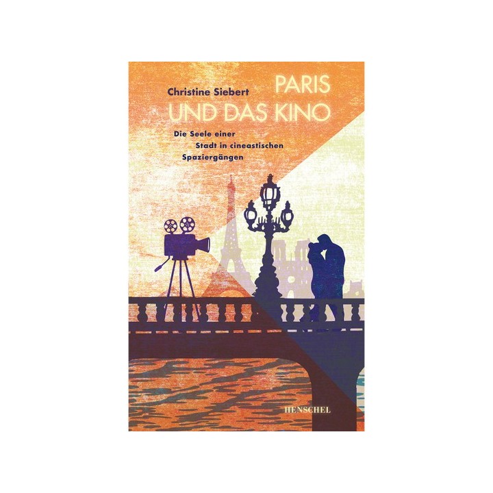 Paris und das Kino. Die Seele einer Stadt in cineastischen Spaziergängen.