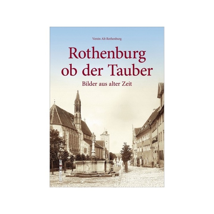Rothenburg ob der Tauber. Bilder aus alter Zeit.