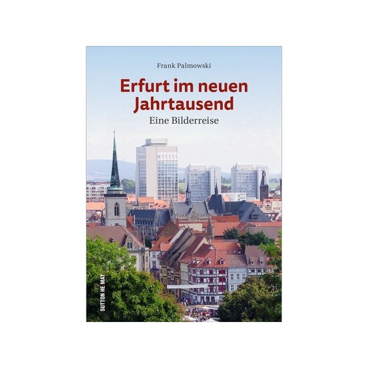 Erfurt im neuen Jahrtausend. Eine Bilderreise.