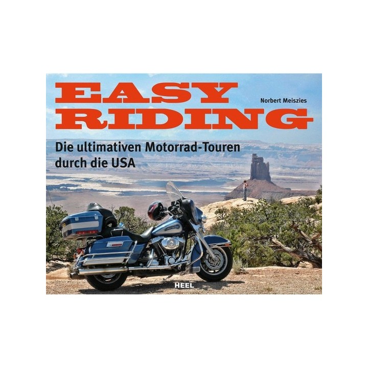 Easy Riding. Die ultimativen Motorrad-Touren durch die USA.
