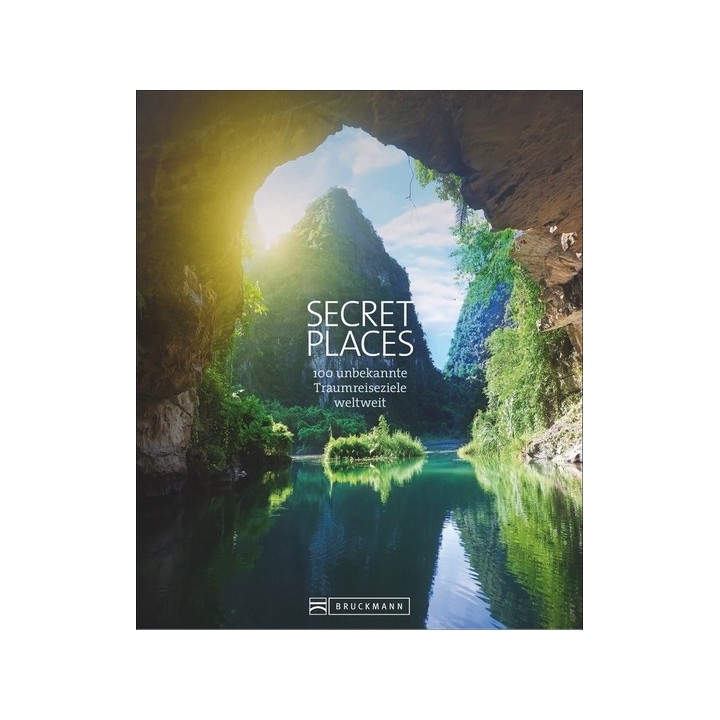 Secret Places. 100 unbekannte Traumreiseziele weltweit.