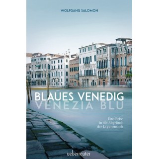 Blaues Venedig. Venezia Blu.