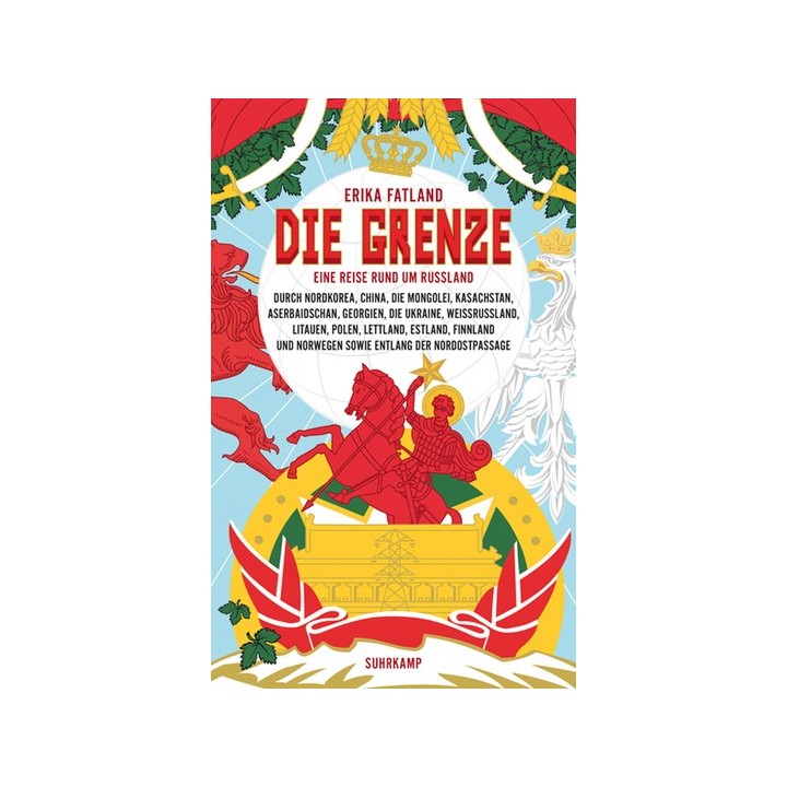 Die Grenze. Eine Reise rund um Russland, durch Nordkorea, China, die Mongolei, Kasachstan, Aserbaidschan, Georgien, die Ukrai