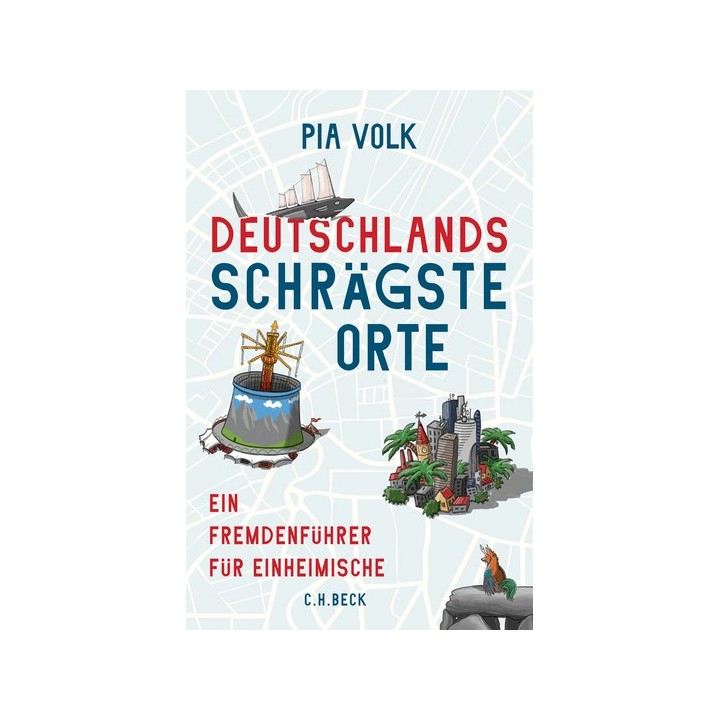 Deutschlands schrägste Orte. Ein Fremdenführer für Einheimische.