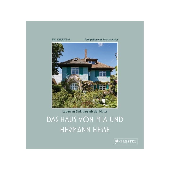 Das Haus von Mia und Hermann Hesse. Leben im Einklang mit der Natur.