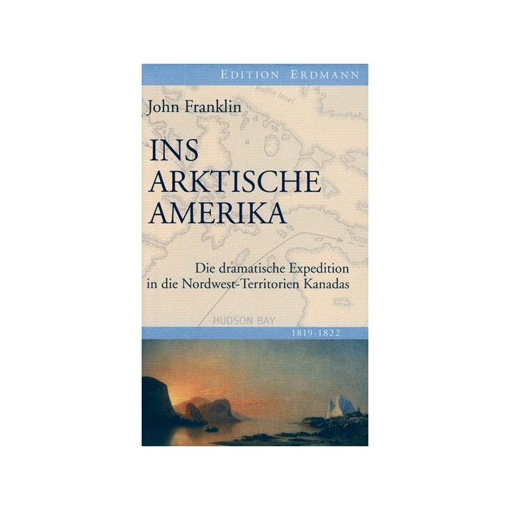 Ins arktische Amerika. Die dramatische Expedition in die Nordwest-Territorien Kanadas