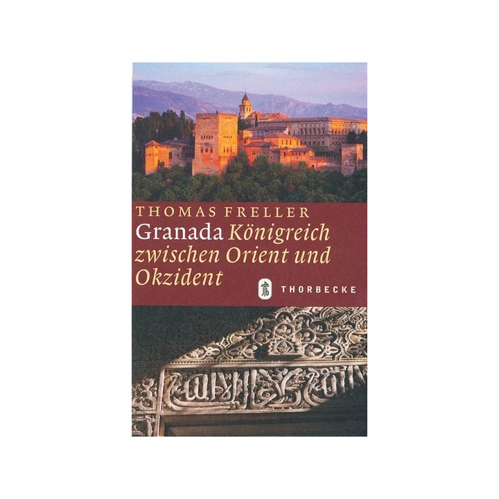 Granada. Königreich zwischen Orient und Okzident.