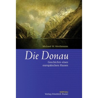 Die Donau. Geschichte eines europäischen Flusses.