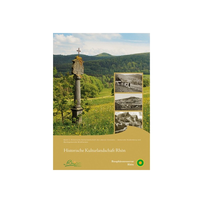 Historische Kulturlandschaft Rhön. Band 3: Historische Kulturlandschaft des oberen Sinntales. Gemeinde Riedenberg und Marktge