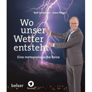 Wo unser Wetter entsteht. Eine meteorologische Reise.