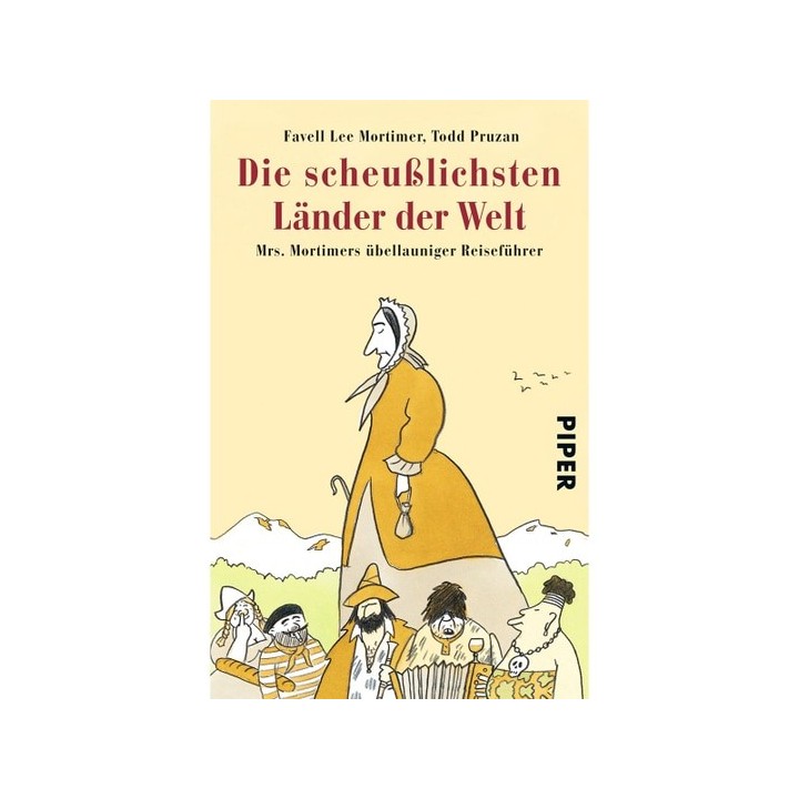 Die scheußlichsten Länder der Welt. Mrs. Mortimers übellauniger Reiseführer.