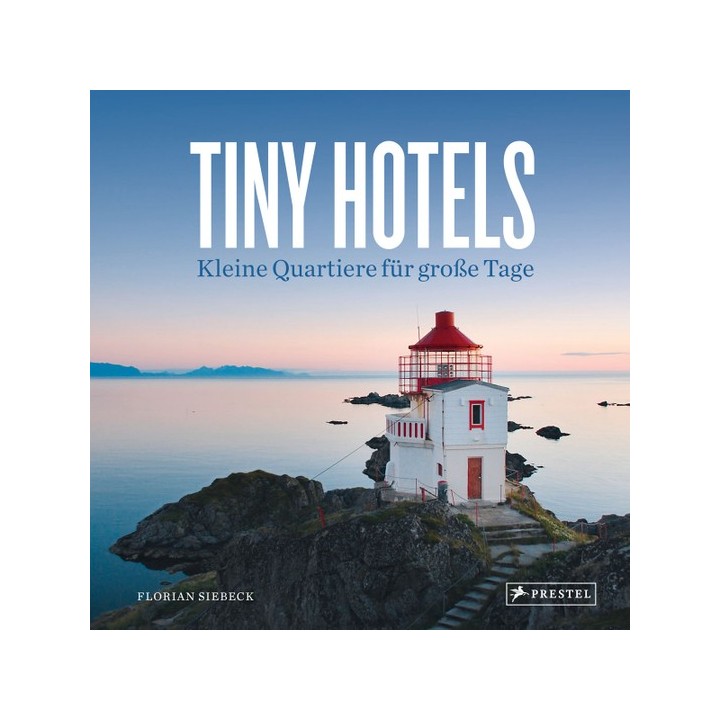 Tiny Hotels. Kleine Quartiere für große Tage.