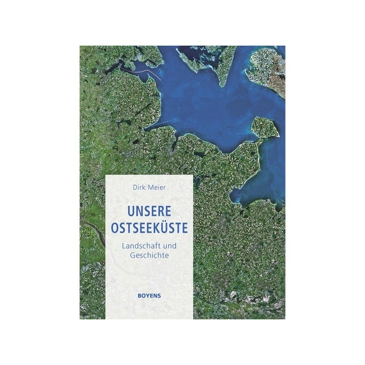 Unsere Ostseeküste. Landschaft und Geschichte.