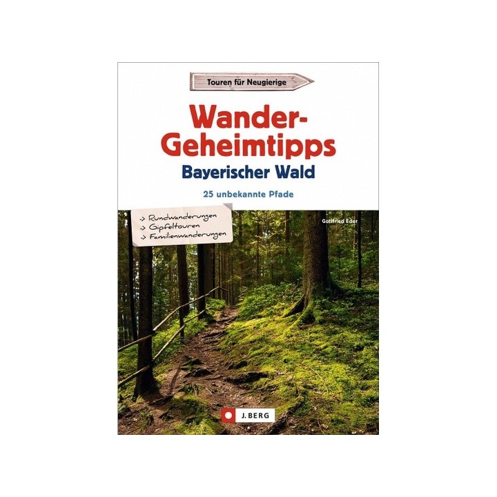 Wandergeheimtipps Bayerischer Wald. 25 unbekannte Pfade.