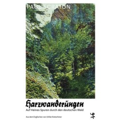 Harzwanderungen. Auf Heines Spuren durch den deutschen Wald.