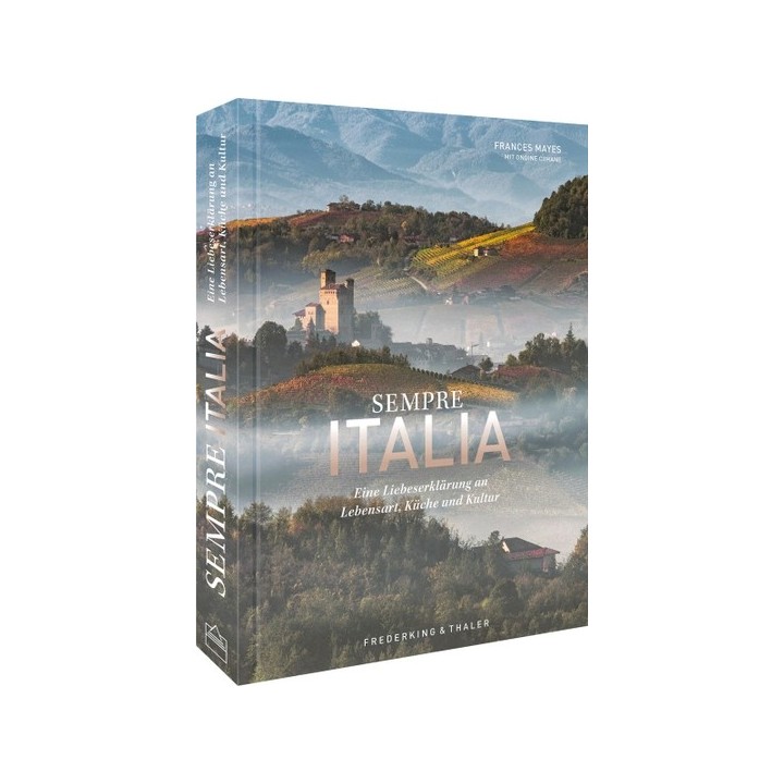 Sempre Italia. Eine Liebeserklärung an Lebensart, Küche und Kultur.