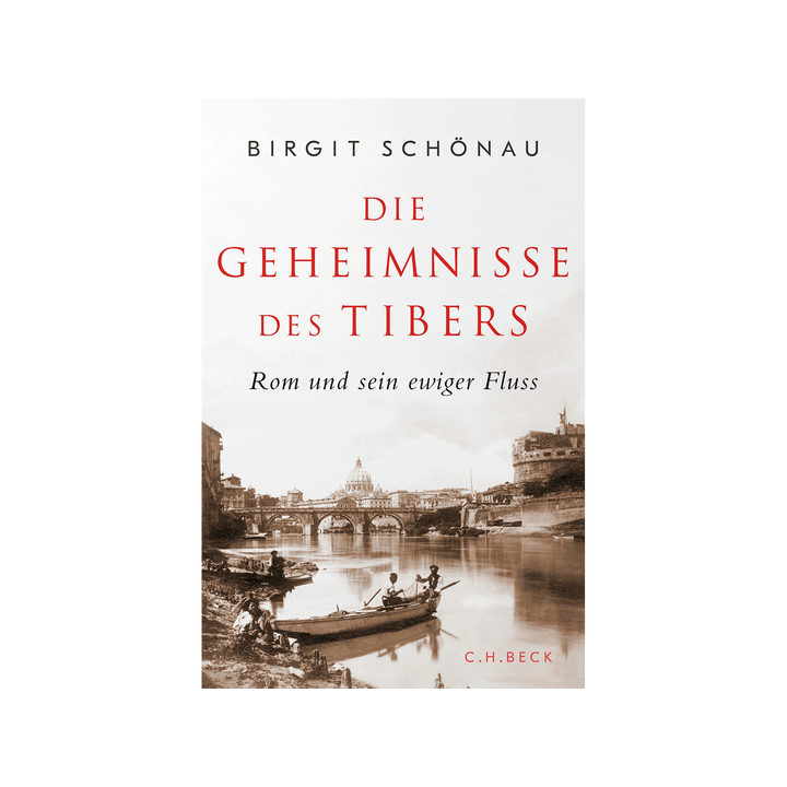 Die Geheimnisse des Tibers. Rom und sein ewiger Fluss.