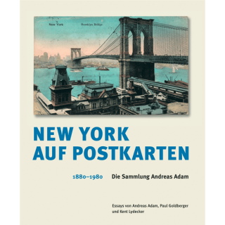 New York auf Postkarten 1880-1980. Die Sammlung Andreas Adam.
