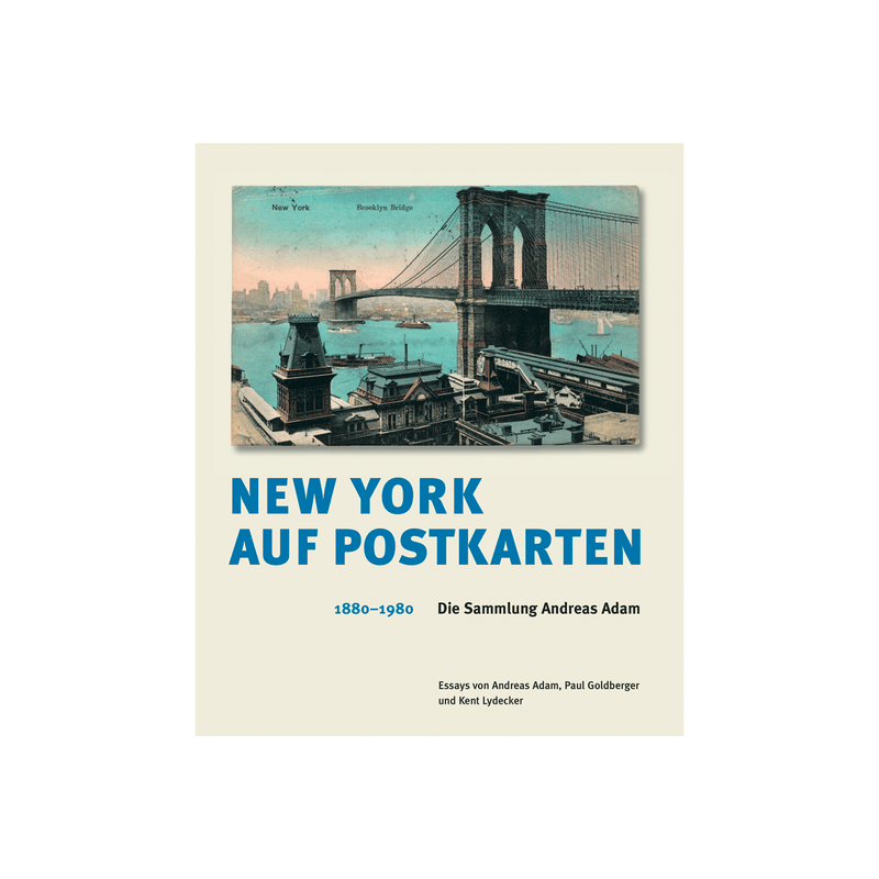 New York auf Postkarten 1880-1980. Die Sammlung Andreas Adam.