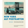 New York auf Postkarten 1880-1980. Die Sammlung Andreas Adam.