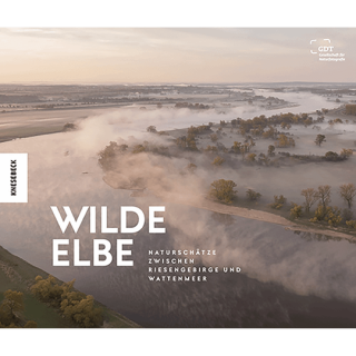 Wilde Elbe. Naturschätze zwischen Riesengebirge und Wattenmeer.