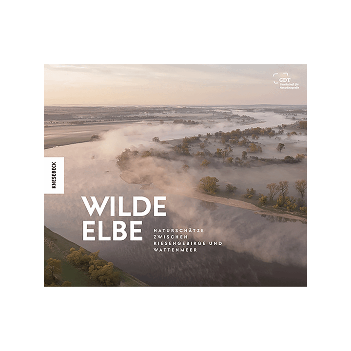 Wilde Elbe. Naturschätze zwischen Riesengebirge und Wattenmeer.