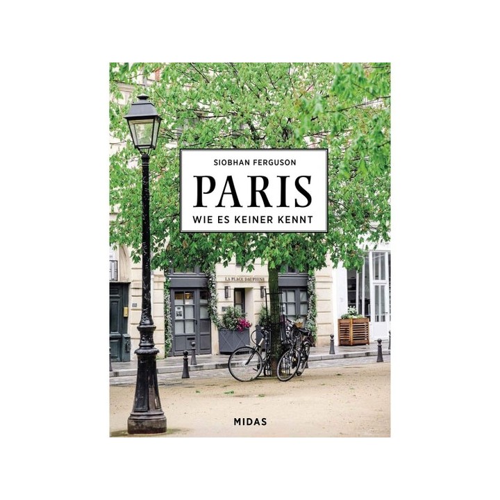 Paris. Wie es keiner kennt. Eine Reise durch die Stadt der Lichter.