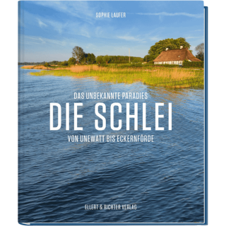Die Schlei. Das unbekannte Paradies. Von Unewatt bis Eckernförde.