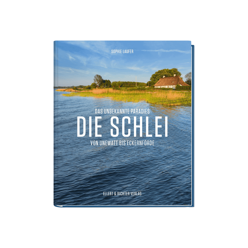 Die Schlei. Das unbekannte Paradies. Von Unewatt bis Eckernförde.