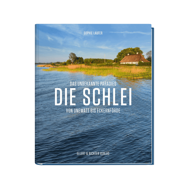 Die Schlei. Das unbekannte Paradies. Von Unewatt bis Eckernförde.