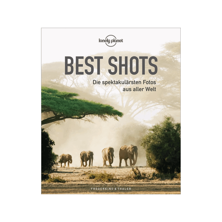 Lonely Planet. Best Shots. Die spektakulärsten Fotos aus aller Welt.