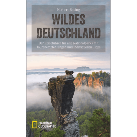 Wildes Deutschland. Der Reiseführer für alle Nationalparks mit Tourenempfehlungen und individuellen Tipps.