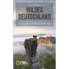 Wildes Deutschland. Der Reiseführer für alle Nationalparks mit Tourenempfehlungen und individuellen Tipps.