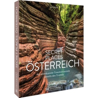 Secret Places Österreich. 60 unbekannte Traumreiseziele.