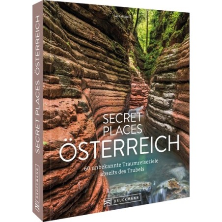 Secret Places Österreich. 60 unbekannte Traumreiseziele.