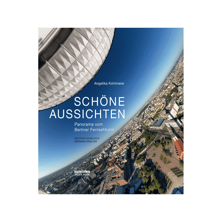 Schöne Aussichten. Panorama vom Berliner Fernsehturm.