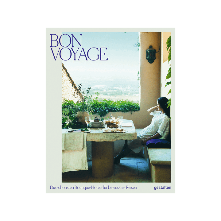 Bon Voyage. Die schönsten Boutique-Hotels für bewusstes Reisen.
