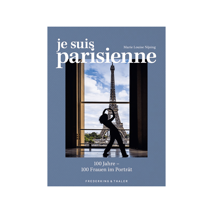 Je suis Parisienne. 100 Jahre - 100 Frauen im Porträt.