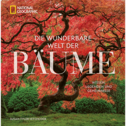 Die wunderbare Welt der Bäume. Wissen, Legenden und Geheimnisse.