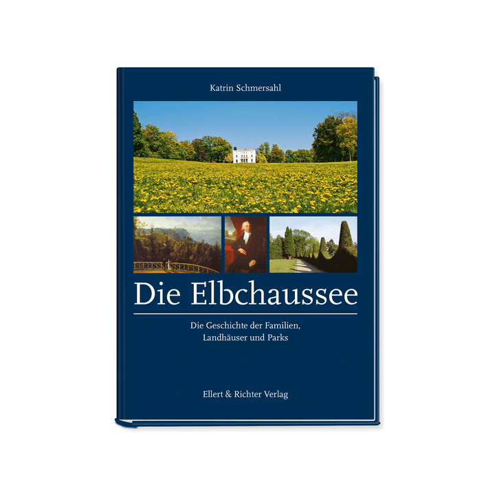 Die Elbchaussee. Die Geschichte der Familien, Landhäuser und Parks.
