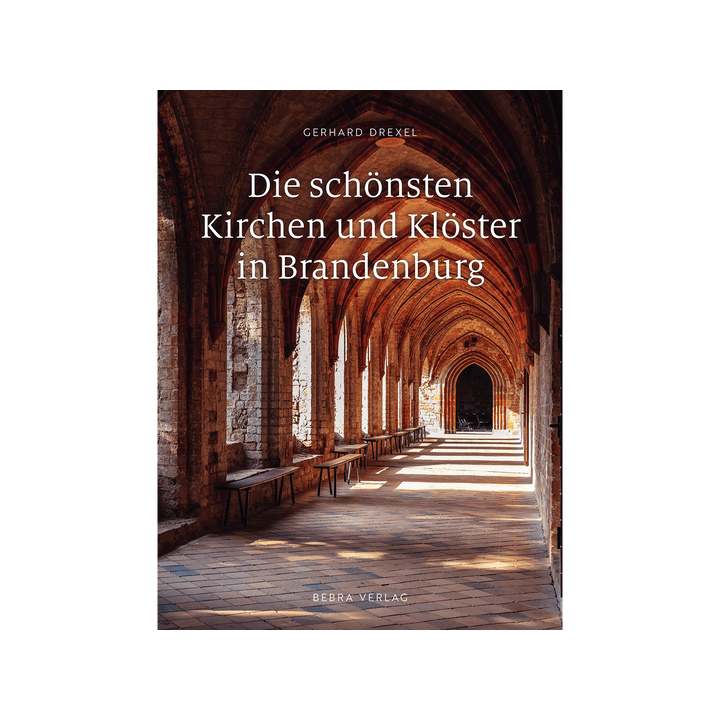 Die schönsten Kirchen und Klöster in Brandenburg.