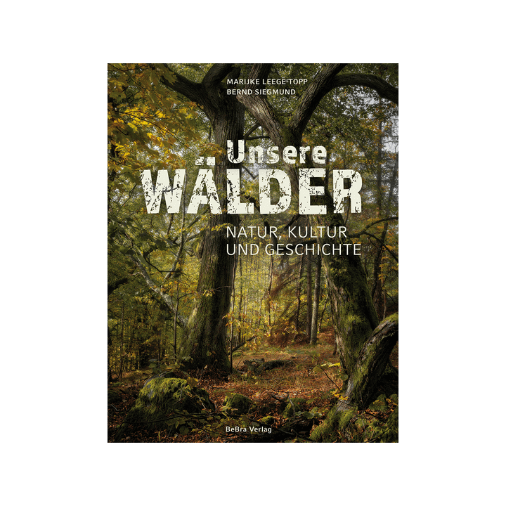 Unsere Wälder. Natur, Kultur und Geschichte.