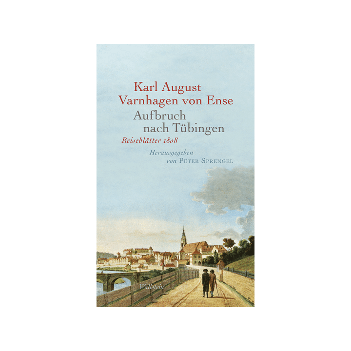 Aufbruch nach Tübingen. Reiseblätter 1808.