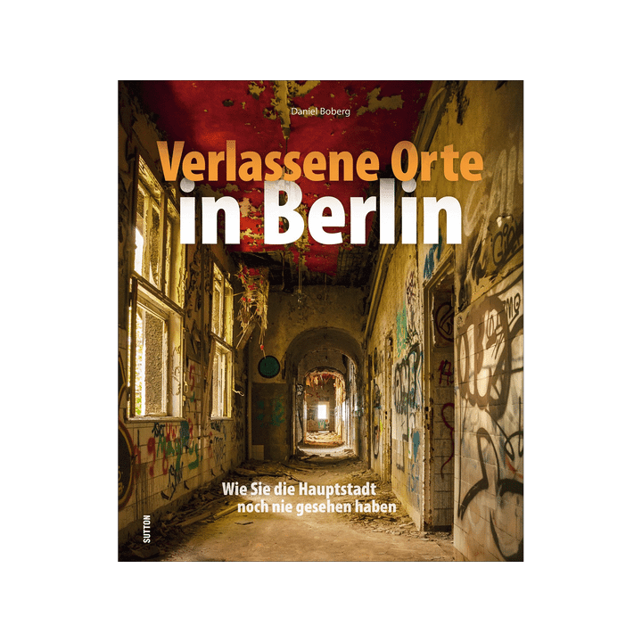 Verlassene Orte in Berlin.