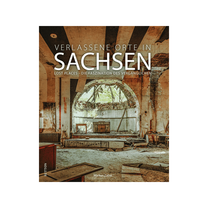 Verlassene Orte in Sachsen.