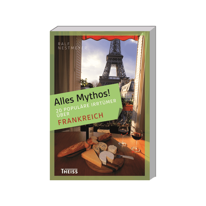 Alles Mythos! 16 populäre Irrtümer über Frankreich.