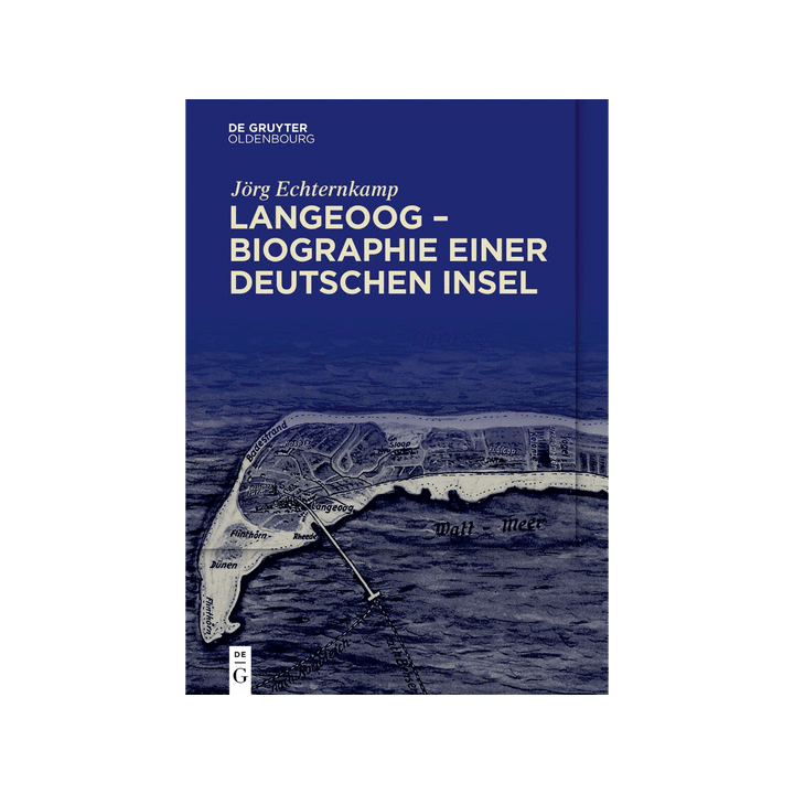 Langeoog - Biographie einer deutschen Insel. Bd. 1: Das Nordseebad zwischen Monarchie und Republik Bd. 2: Tourismus und Natio